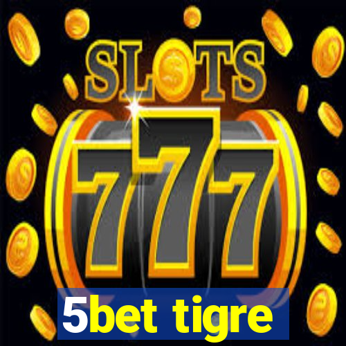 5bet tigre